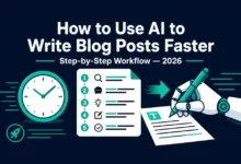 How to Use AI to Write Blog Posts Faster in 2026